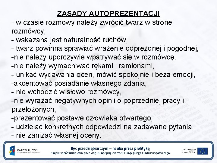 ZASADY AUTOPREZENTACJI - w czasie rozmowy należy zwrócić twarz w stronę rozmówcy, - wskazana