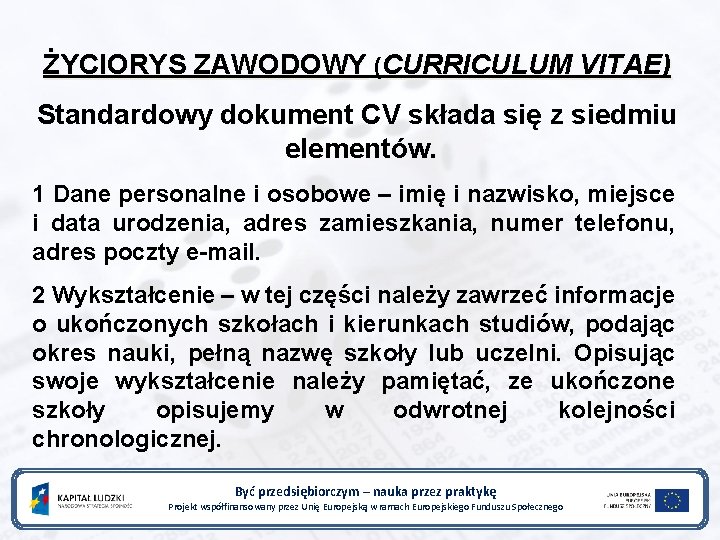 ŻYCIORYS ZAWODOWY (CURRICULUM VITAE) Standardowy dokument CV składa się z siedmiu elementów. 1 Dane