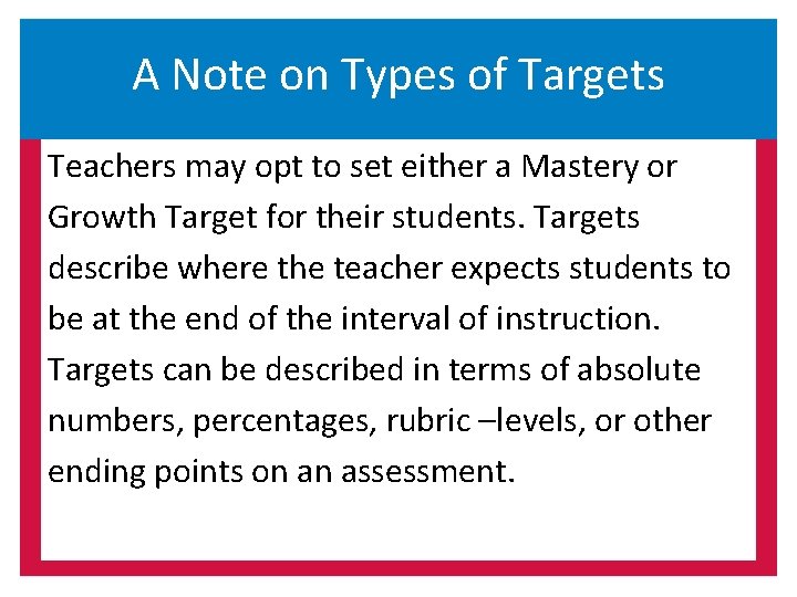 A Note on Types of Targets Teachers may opt to set either a Mastery
