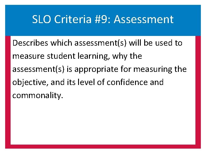 SLO Criteria #9: Assessment Describes which assessment(s) will be used to measure student learning,
