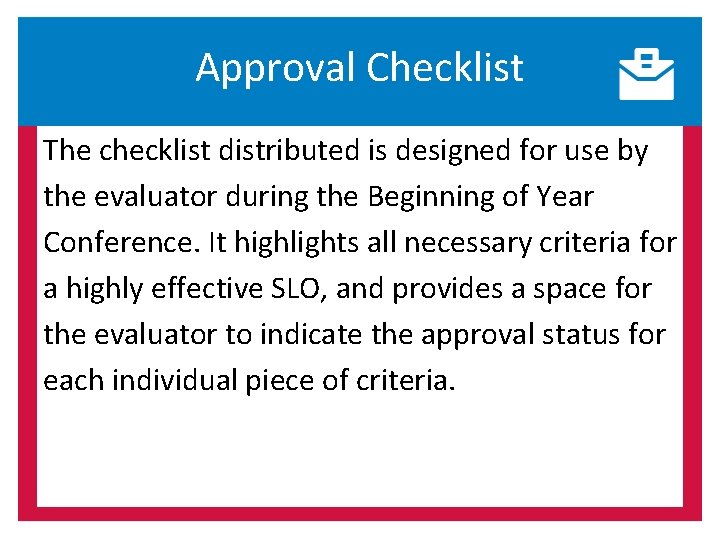 Approval Checklist The checklist distributed is designed for use by the evaluator during the