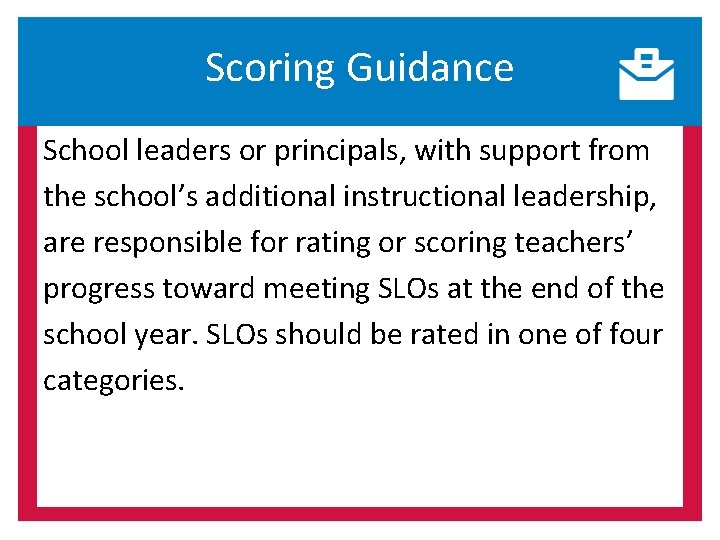 Scoring Guidance School leaders or principals, with support from the school’s additional instructional leadership,