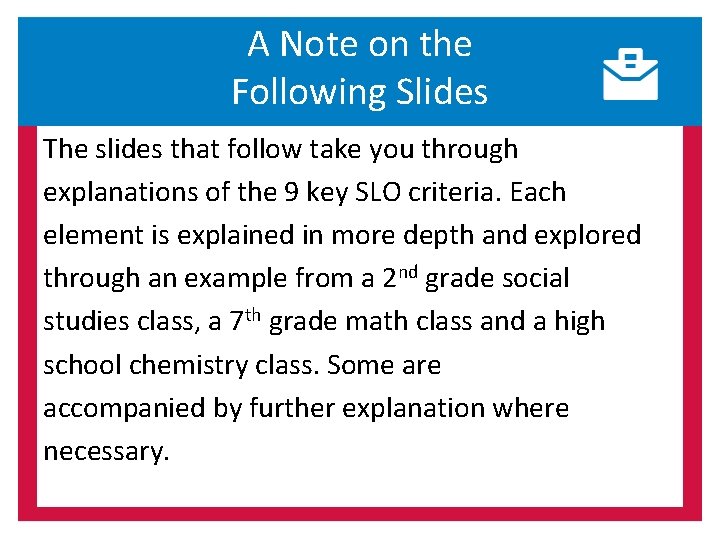 A Note on the Following Slides The slides that follow take you through explanations