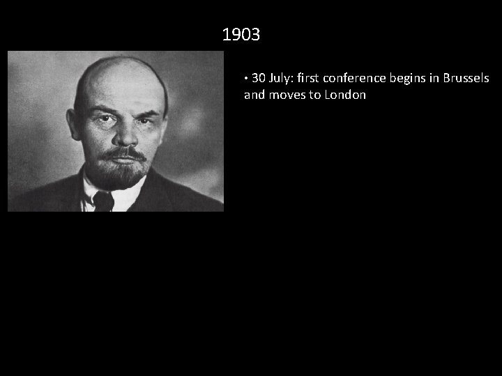 1903 • 30 July: first conference begins in Brussels and moves to London 