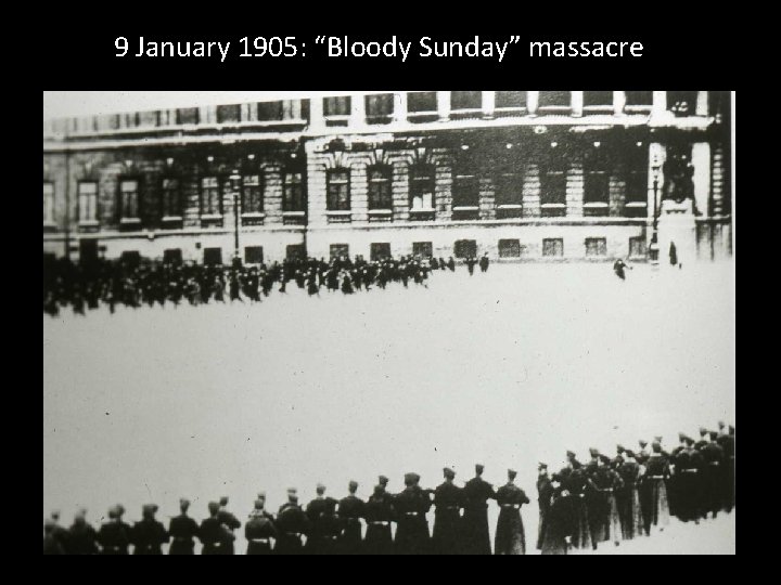 9 January 1905: “Bloody Sunday” massacre 