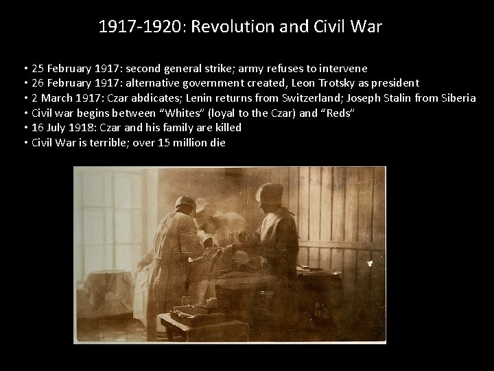 1917 -1920: Revolution and Civil War • 25 February 1917: second general strike; army