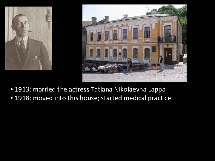  • 1913: married the actress Tatiana Nikolaevna Lappa • 1918: moved into this