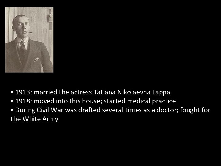  • 1913: married the actress Tatiana Nikolaevna Lappa • 1918: moved into this