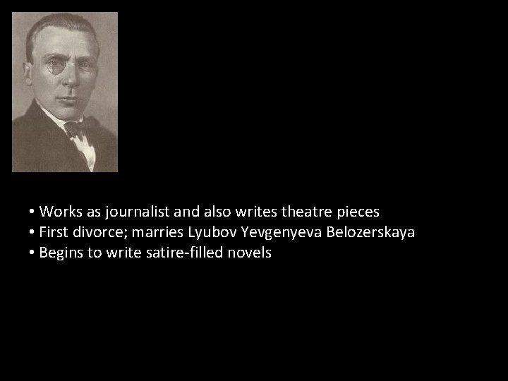  • Works as journalist and also writes theatre pieces • First divorce; marries