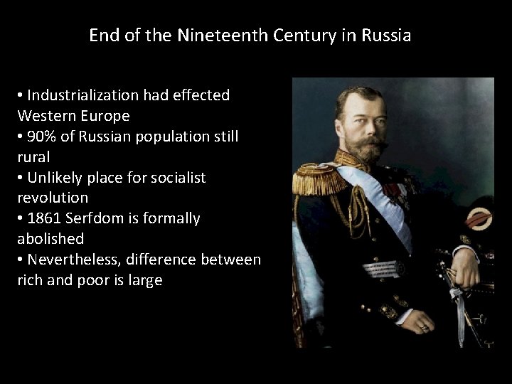 End of the Nineteenth Century in Russia • Industrialization had effected Western Europe •