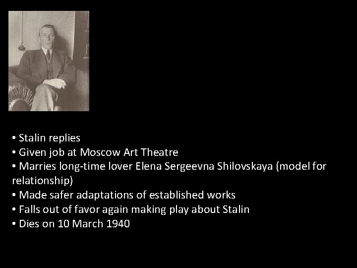  • Stalin replies • Given job at Moscow Art Theatre • Marries long-time