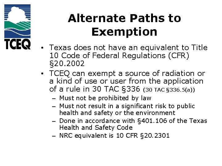 Alternate Paths to Exemption • Texas does not have an equivalent to Title 10