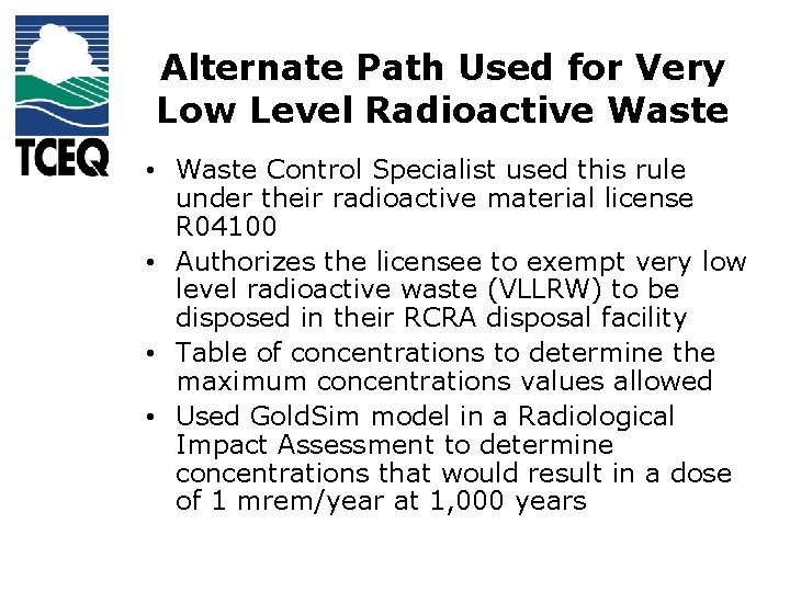 Alternate Path Used for Very Low Level Radioactive Waste • Waste Control Specialist used