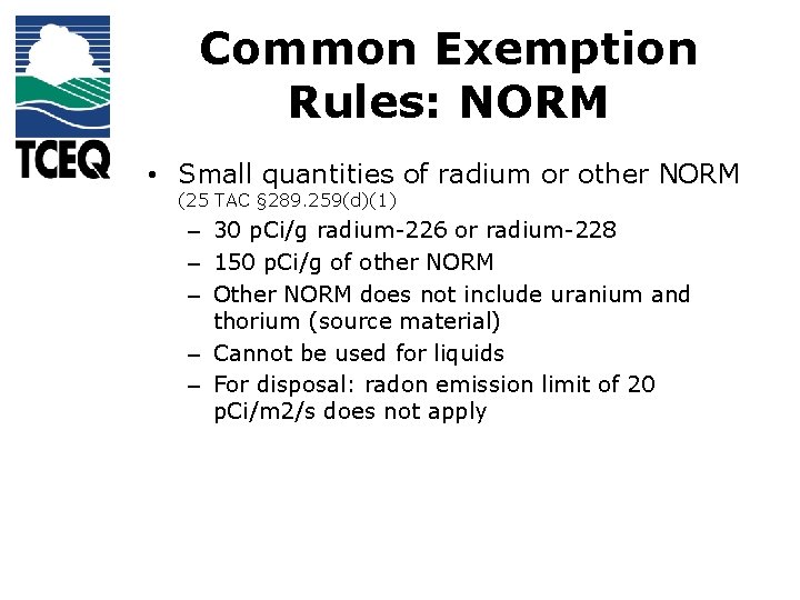 Common Exemption Rules: NORM • Small quantities of radium or other NORM (25 TAC