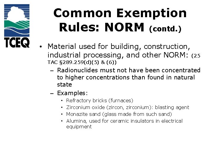 Common Exemption Rules: NORM (contd. ) • Material used for building, construction, industrial processing,