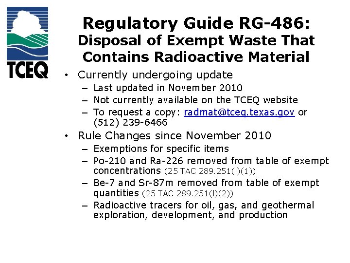 Regulatory Guide RG-486: Disposal of Exempt Waste That Contains Radioactive Material • Currently undergoing