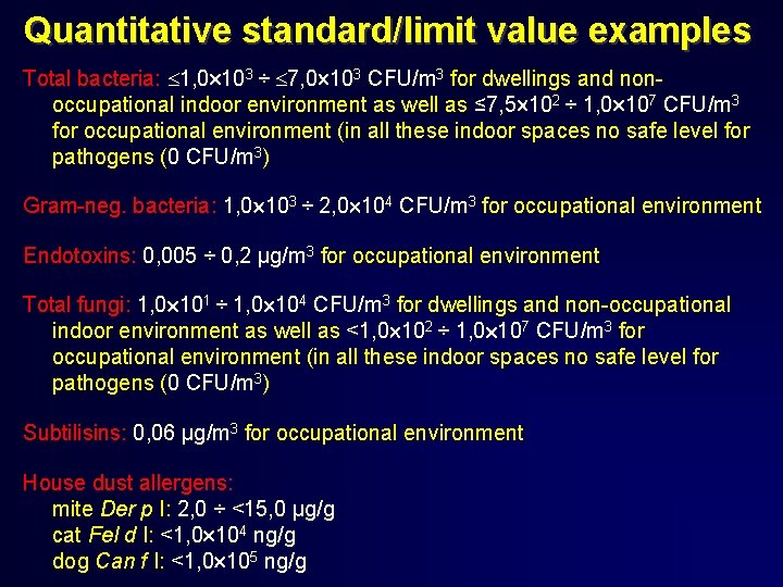 Quantitative standard/limit value examples Total bacteria: 1, 0 103 ÷ 7, 0 103 CFU/m