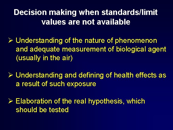 Decision making when standards/limit values are not available Understanding of the nature of phenomenon