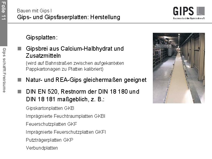 Folie 11 Bauen mit Gips I Gips- und Gipsfaserplatten: Herstellung Gipsplatten: Gips schafft Freiräume