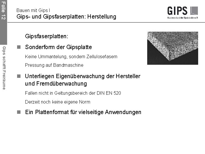 Folie 12 Bauen mit Gips I Gips- und Gipsfaserplatten: Herstellung Gipsfaserplatten: Gips schafft Freiräume