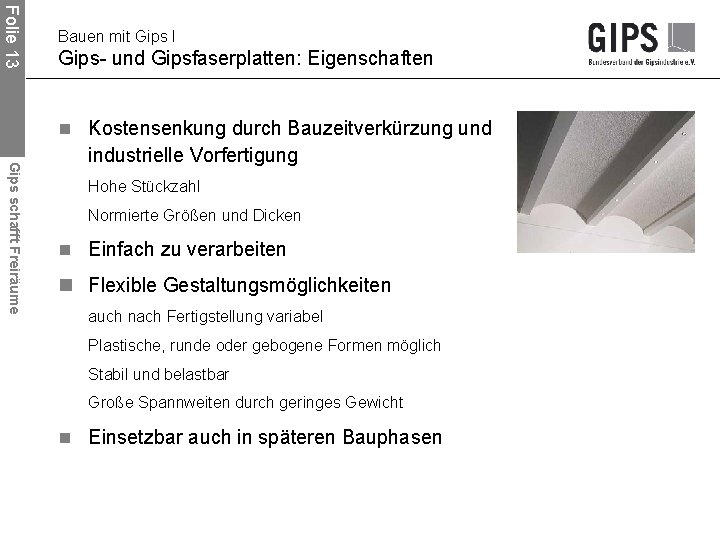 Folie 13 Bauen mit Gips I Gips- und Gipsfaserplatten: Eigenschaften n Kostensenkung durch Bauzeitverkürzung