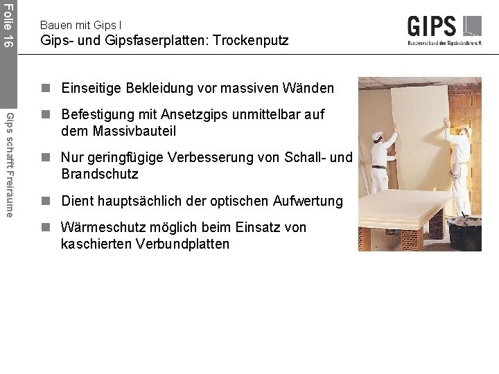 Folie 16 Bauen mit Gips I Gips- und Gipsfaserplatten: Trockenputz n Einseitige Bekleidung vor