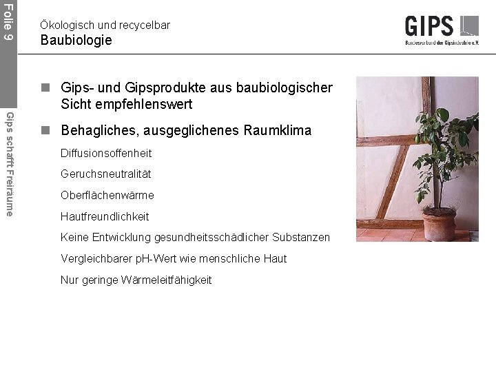 Folie 9 Ökologisch und recycelbar Baubiologie Gips schafft Freiräume n Gips- und Gipsprodukte aus