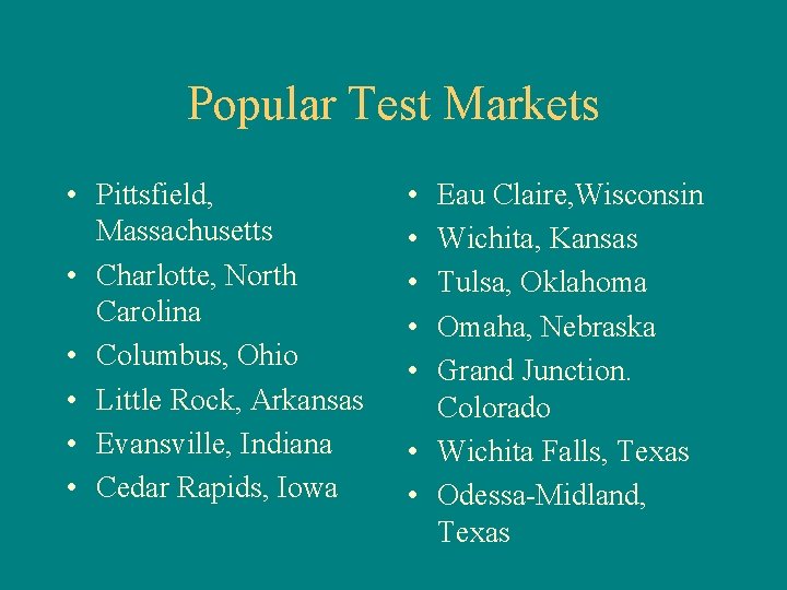 Popular Test Markets • Pittsfield, Massachusetts • Charlotte, North Carolina • Columbus, Ohio •