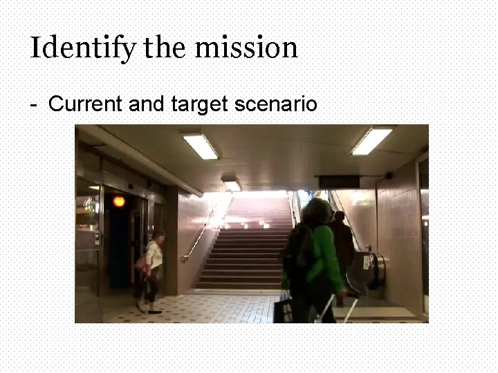 Identify the mission - Current and target scenario 