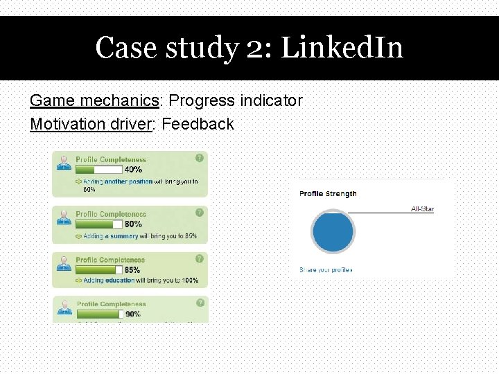 Case study 2: Linked. In Game mechanics: Progress indicator Motivation driver: Feedback 