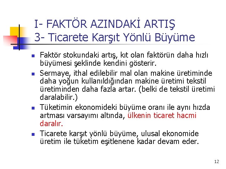 I- FAKTÖR AZINDAKİ ARTIŞ 3 - Ticarete Karşıt Yönlü Büyüme n n Faktör stokundaki