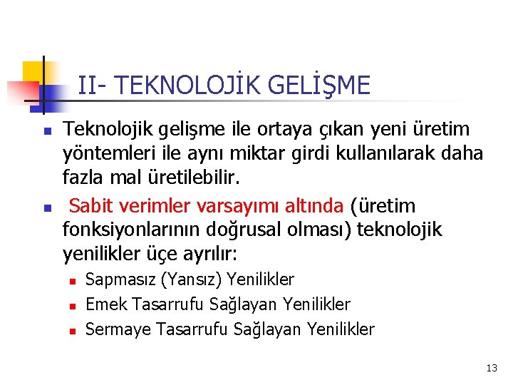 II- TEKNOLOJİK GELİŞME n n Teknolojik gelişme ile ortaya çıkan yeni üretim yöntemleri ile II- TEKNOLOJİK GELİŞME n n Teknolojik gelişme ile ortaya çıkan yeni üretim yöntemleri ile