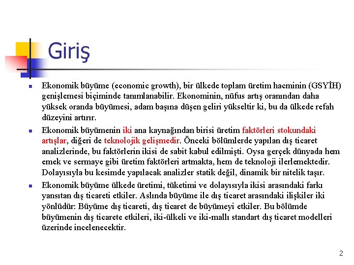 Giriş n n n Ekonomik büyüme (economic growth), bir ülkede toplam üretim hacminin (GSYİH) Giriş n n n Ekonomik büyüme (economic growth), bir ülkede toplam üretim hacminin (GSYİH)