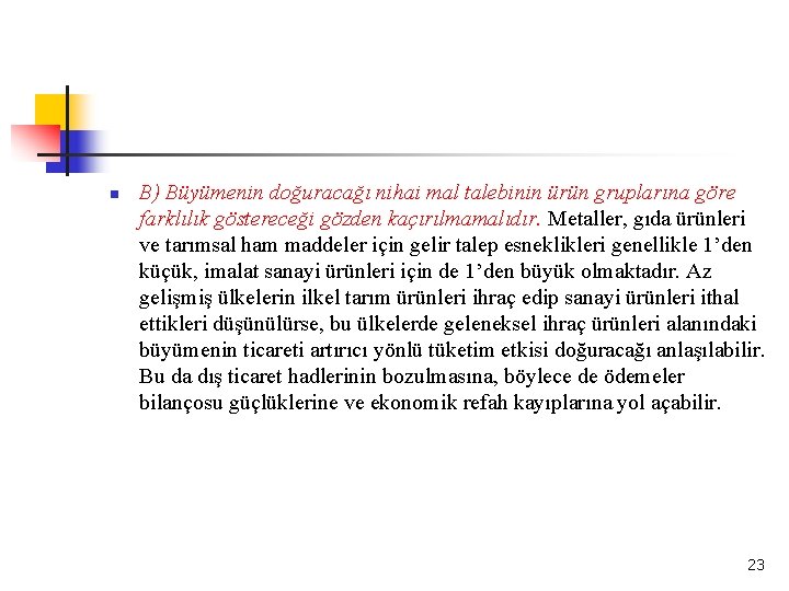 n B) Büyümenin doğuracağı nihai mal talebinin ürün gruplarına göre farklılık göstereceği gözden kaçırılmamalıdır.