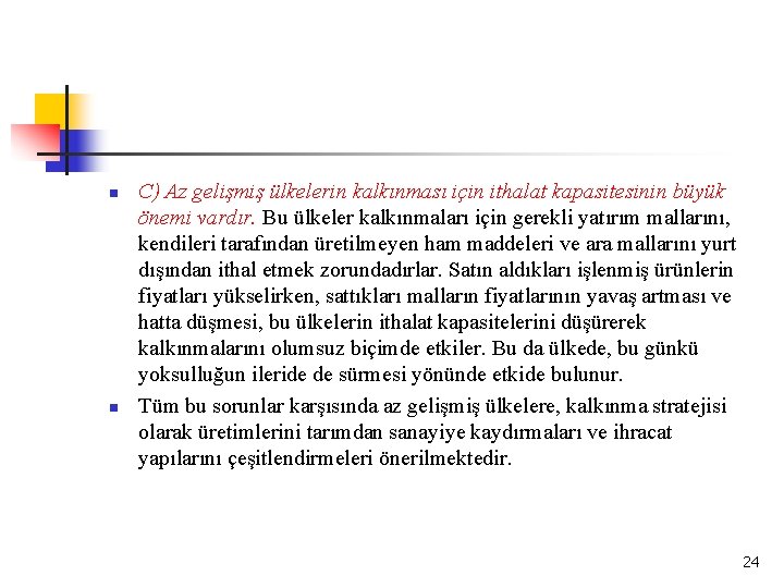 n n C) Az gelişmiş ülkelerin kalkınması için ithalat kapasitesinin büyük önemi vardır. Bu n n C) Az gelişmiş ülkelerin kalkınması için ithalat kapasitesinin büyük önemi vardır. Bu