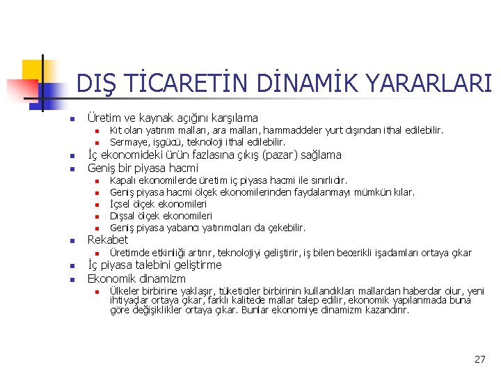 DIŞ TİCARETİN DİNAMİK YARARLARI n Üretim ve kaynak açığını karşılama n n İç ekonomideki