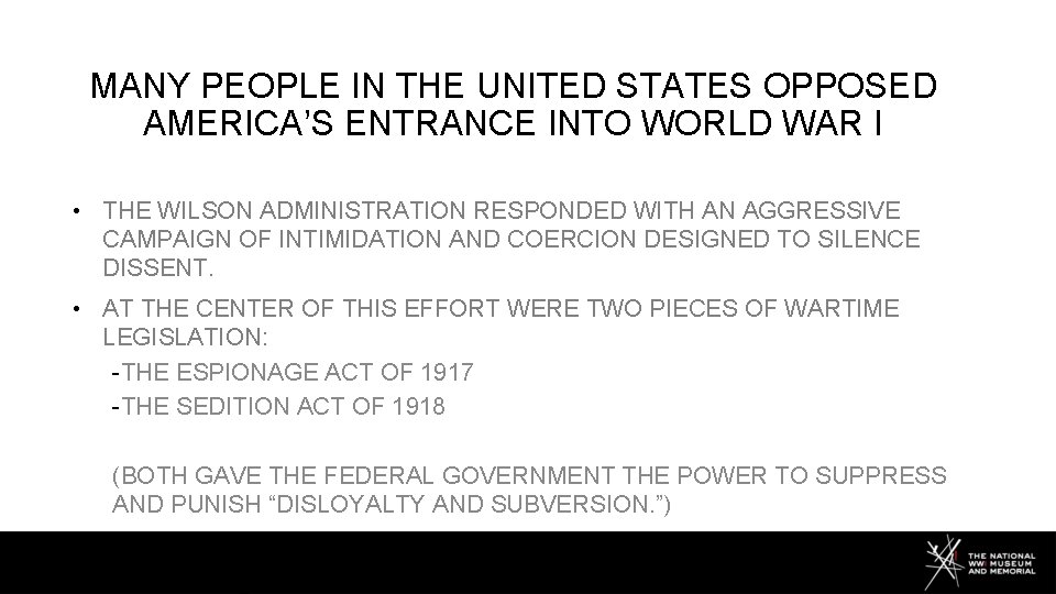 MANY PEOPLE IN THE UNITED STATES OPPOSED AMERICA’S ENTRANCE INTO WORLD WAR I •