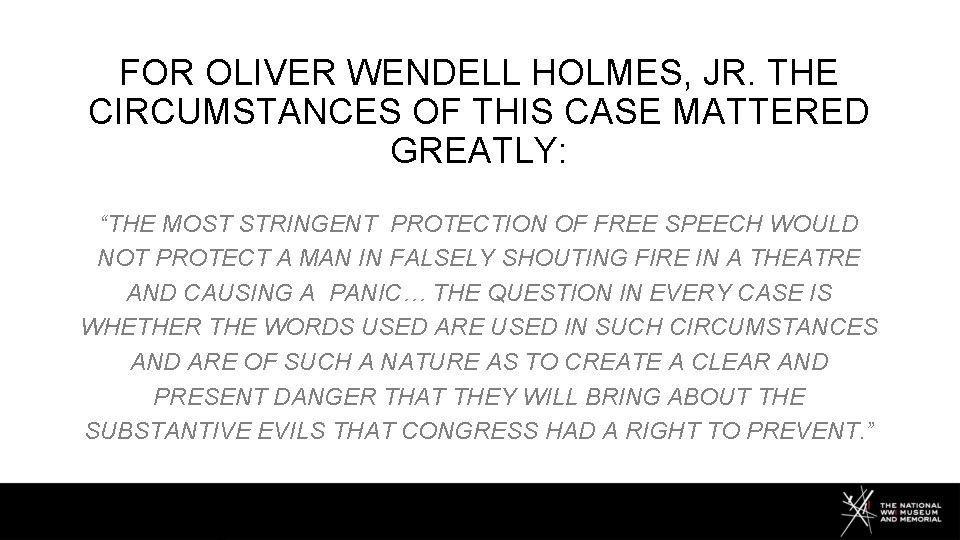 FOR OLIVER WENDELL HOLMES, JR. THE CIRCUMSTANCES OF THIS CASE MATTERED GREATLY: “THE MOST