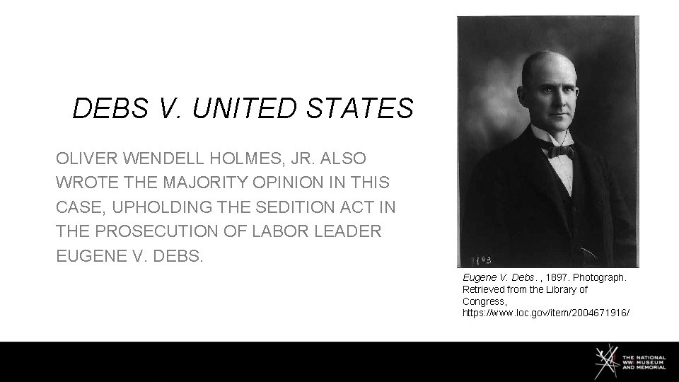 DEBS V. UNITED STATES OLIVER WENDELL HOLMES, JR. ALSO WROTE THE MAJORITY OPINION IN