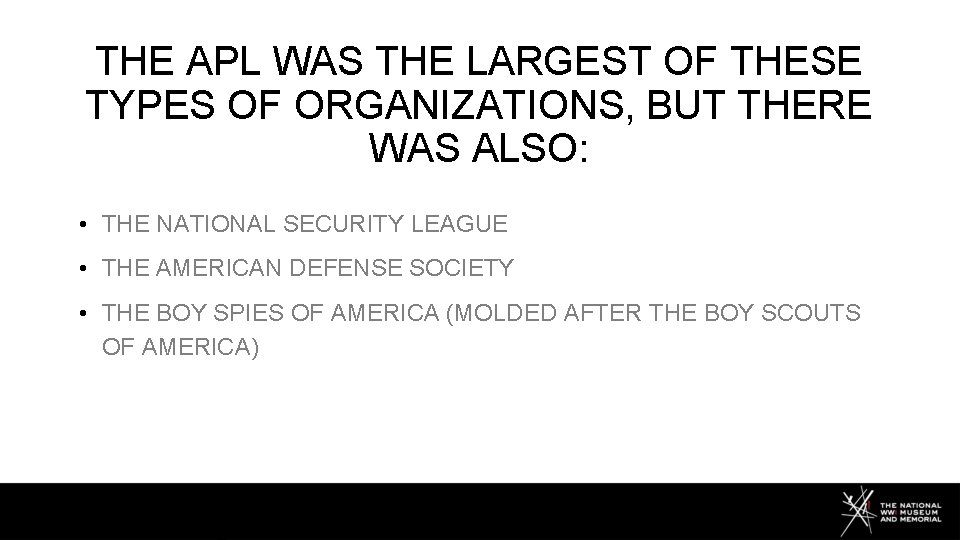 THE APL WAS THE LARGEST OF THESE TYPES OF ORGANIZATIONS, BUT THERE WAS ALSO: