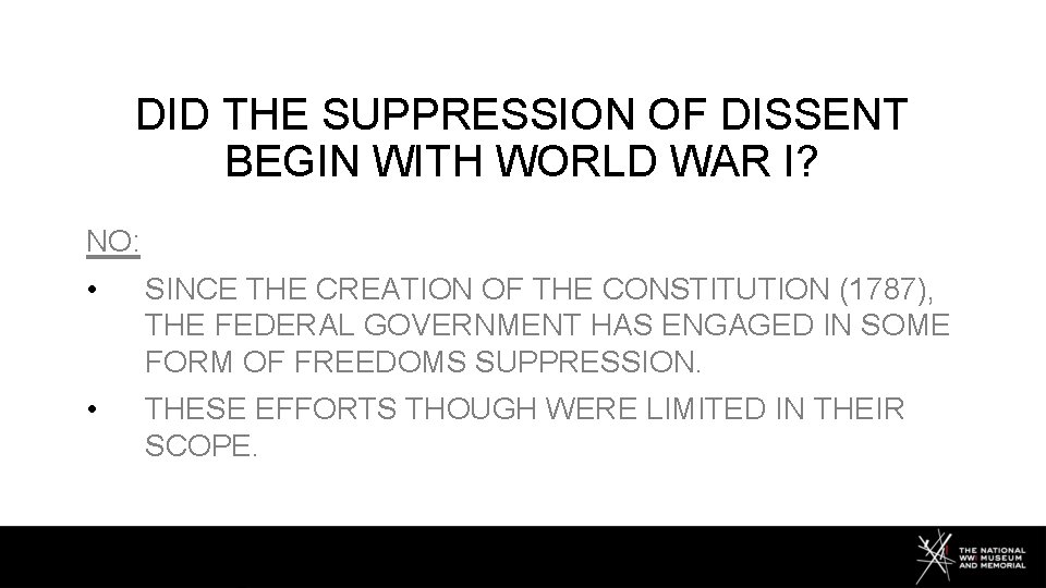 DID THE SUPPRESSION OF DISSENT BEGIN WITH WORLD WAR I? NO: • SINCE THE