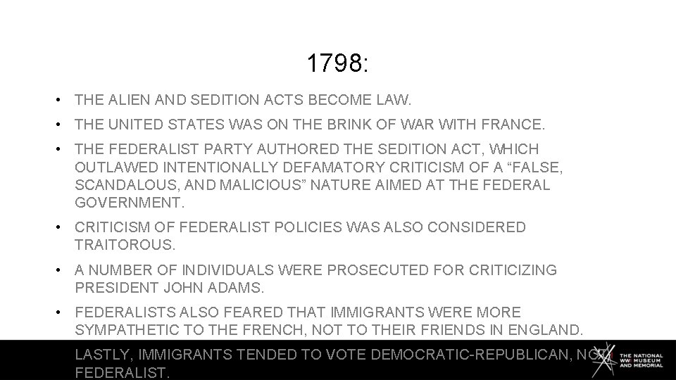 1798: • THE ALIEN AND SEDITION ACTS BECOME LAW. • THE UNITED STATES WAS