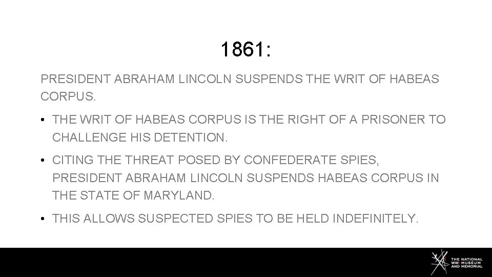 1861: PRESIDENT ABRAHAM LINCOLN SUSPENDS THE WRIT OF HABEAS CORPUS. • THE WRIT OF