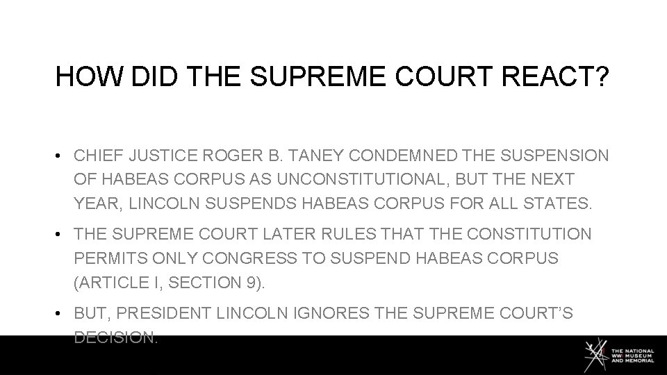 HOW DID THE SUPREME COURT REACT? • CHIEF JUSTICE ROGER B. TANEY CONDEMNED THE