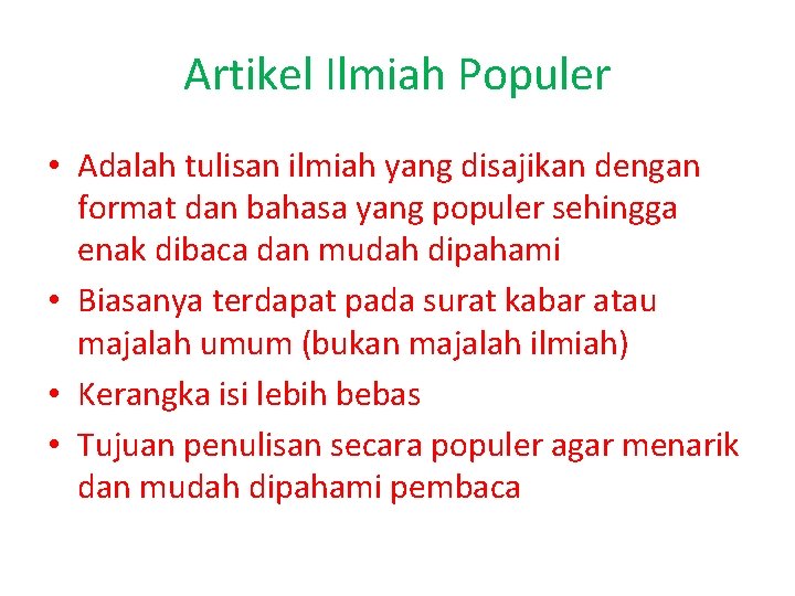 Artikel Ilmiah Populer • Adalah tulisan ilmiah yang disajikan dengan format dan bahasa yang Artikel Ilmiah Populer • Adalah tulisan ilmiah yang disajikan dengan format dan bahasa yang