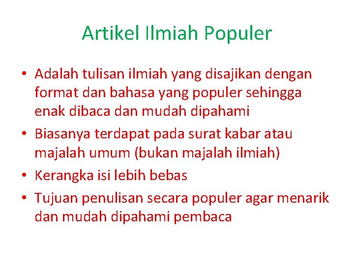 Artikel Ilmiah Populer • Adalah tulisan ilmiah yang disajikan dengan format dan bahasa yang