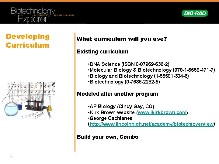 Developing Curriculum What curriculum will you use? Existing curriculum • DNA Science (ISBN 0