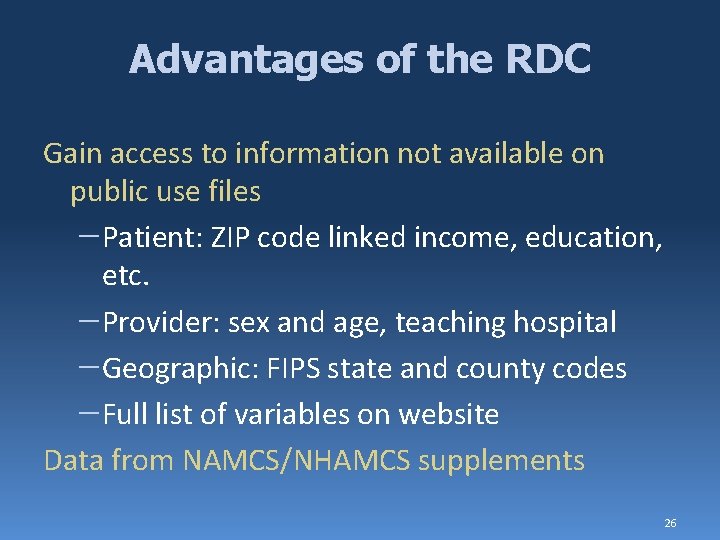 Advantages of the RDC Gain access to information not available on public use files