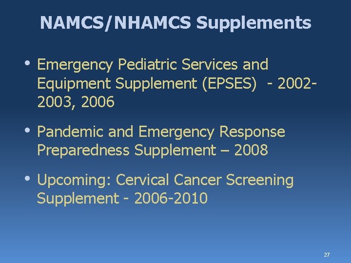 NAMCS/NHAMCS Supplements • Emergency Pediatric Services and Equipment Supplement (EPSES) - 20022003, 2006 •