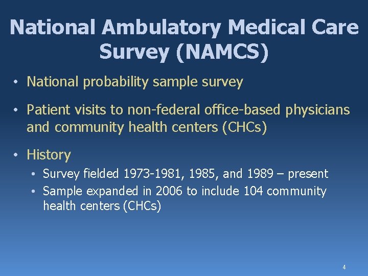 National Ambulatory Medical Care Survey (NAMCS) • National probability sample survey • Patient visits